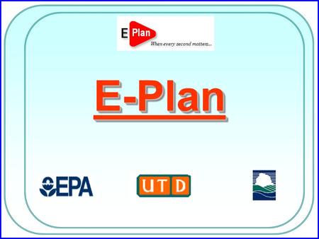 E-PlanE-Plan. E-Plan: Critically Needed Facilities handling hazardous materials are required, by regulation, to submit HazMat inventories and emergency.