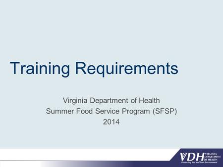 Training Requirements Virginia Department of Health Summer Food Service Program (SFSP) 2014.