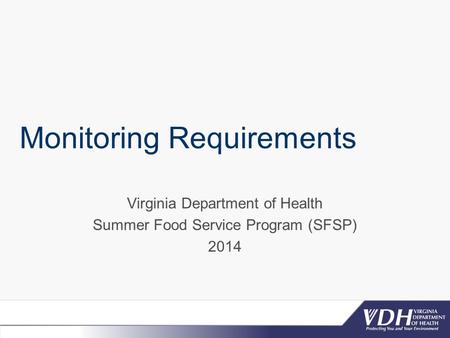 Monitoring Requirements Virginia Department of Health Summer Food Service Program (SFSP) 2014.