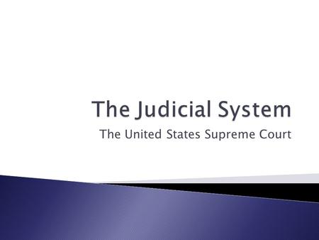 The United States Supreme Court.  Function: ◦ Ensures uniformity in interpreting national laws ◦ Resolves conflicts among states ◦ Maintains national.