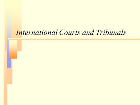 International Courts and Tribunals. Article 38 – Sources of Law n international conventions, whether general or particular, establishing rules expressly.