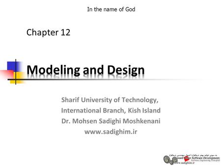 In the name of God Sharif University of Technology, International Branch, Kish Island Dr. Mohsen Sadighi Moshkenani www.sadighim.ir Chapter 12.