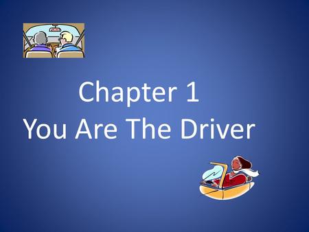 Chapter 1 You Are The Driver