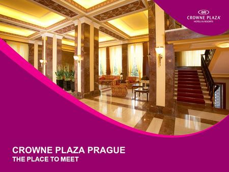 CROWNE PLAZA PRAGUE THE PLACE TO MEET. HISTORICAL HERITAGE...  496 sq.kms  1,200,000 people  Prague Castle established in 870 - beginning of the city’s.
