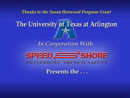 Susan Harwood Program Grant – The University of Texas at Arlington Thanks to the Susan Harwood Program Grant.