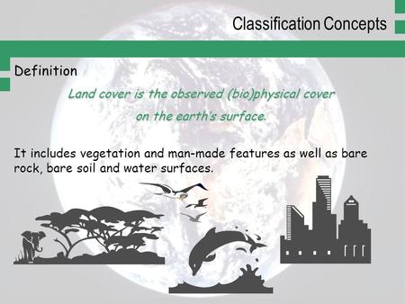 Definition Land cover is the observed (bio)physical cover on the earth’s surface on the earth’s surface. It includes vegetation and man-made features as.