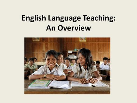 English Language Teaching: An Overview. Overview Visual Aids Prepared Participation Comprehension Checks 3-Part Vocab Lesson Dealing with Mixed Abilities.
