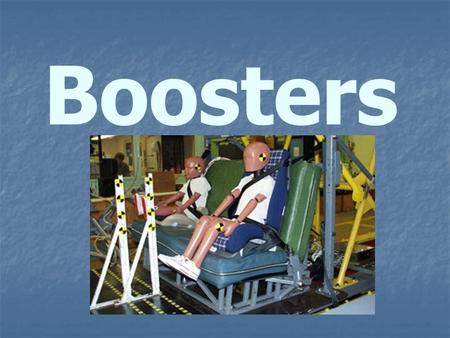 Boosters. 2 Basic Types Belt Positioning Belt Positioning Backless Backless High back High back Shield (no longer on the market, 30-40 lbs.) Shield (no.