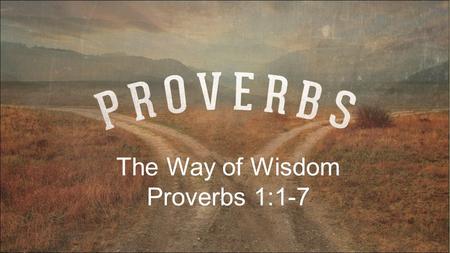 The Way of Wisdom Proverbs 1:1-7. Deuteronomy 17:16–17 “Moreover, he [your king] shall not multiply horses for himself, nor shall he cause the people.
