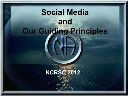 Social Media and Our Guiding Principles NCRSC 2012.