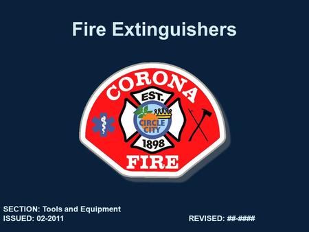 Fire Extinguishers SECTION: Tools and Equipment ISSUED: 02-2011REVISED: ##-####