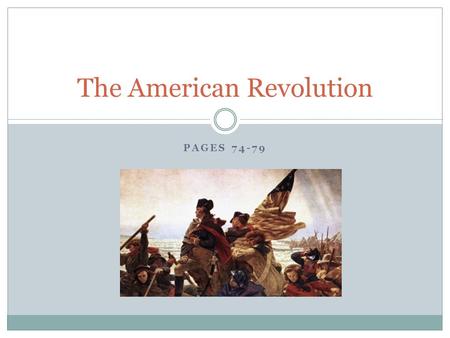 PAGES 74-79 The American Revolution. The French & Indian War War broke out between British & French Native Americans fought for British and French French.
