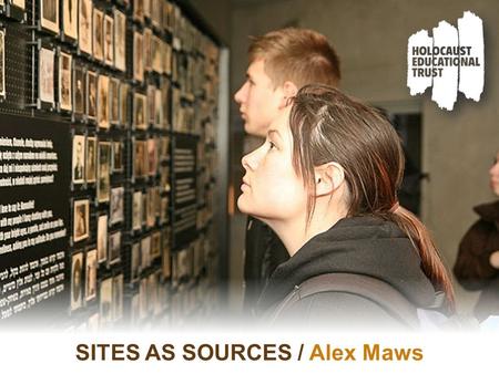 SITES AS SOURCES / Alex Maws. “The Austrian Memorial in the former death camp in Auschwitz was officially opened in March 1978, 40 years after Austria’s.