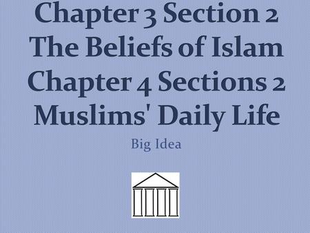 Big Idea. Social Studies Standard 7.2.2: Trace the origins of Islam and the life and teachings of Muhammad, including Islamic teachings on the connection.