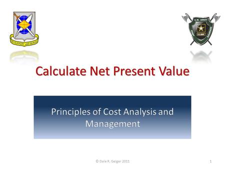 Calculate Net Present Value © Dale R. Geiger 20111.