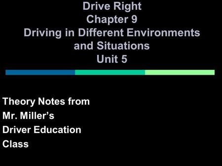 Theory Notes from Mr. Miller’s Driver Education Class
