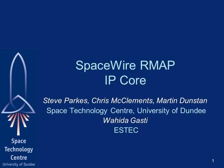 SpaceWire RMAP IP Core Steve Parkes, Chris McClements, Martin Dunstan