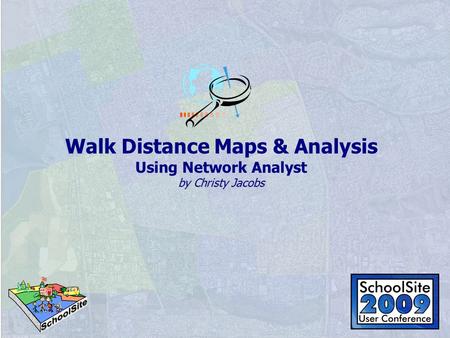 By Christy Jacobs Walk Distance Maps & Analysis Using Network Analyst by Christy Jacobs.