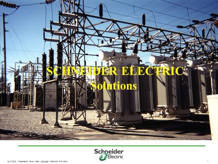 AUT S.B.S. - Presentation name - Date - Language - Electronic File Name 1 SCHNEIDER ELECTRIC Solutions.