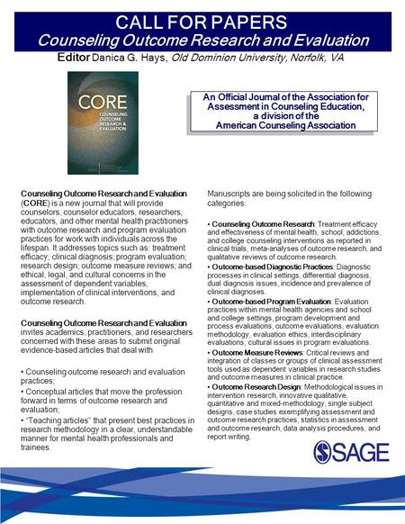 Counseling Outcome Research and Evaluation (CORE) is a new journal that will provide counselors, counselor educators, researchers, educators, and other.
