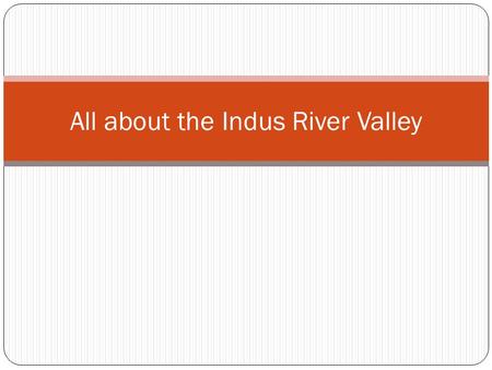 All about the Indus River Valley. Indus River Valley Blue Red.