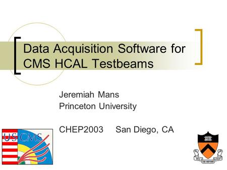 Data Acquisition Software for CMS HCAL Testbeams Jeremiah Mans Princeton University CHEP2003 San Diego, CA.