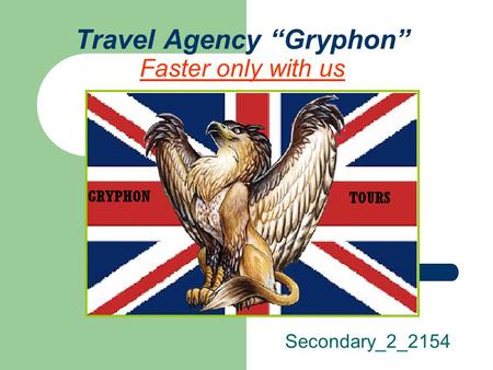 Travel Agency “Gryphon” Faster only with us Secondary_2_2154.