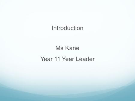 Introduction Ms Kane Year 11 Year Leader. WACE Requirements Breadth and Depth Complete at least 20 course units. Up to 10 course equivalents can be from.