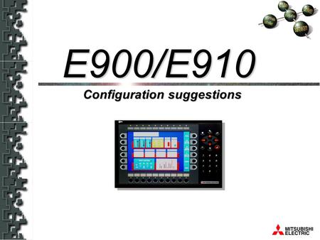E900/E910 Configuration suggestions E900/E910. E900/E910 Configuration Suggestions The intention of this presentation is to provide some suggestions for.