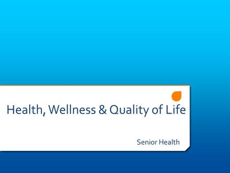 Health, Wellness & Quality of Life