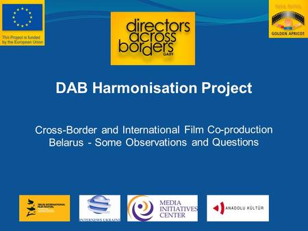 DAB Harmonisation Project Cross-Border and International Film Co-production Belarus - Some Observations and Questions.