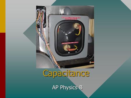Capacitance AP Physics B Capacitors Consider two separated conductors, like two parallel plates, with external leads to attach to other circuit elements.