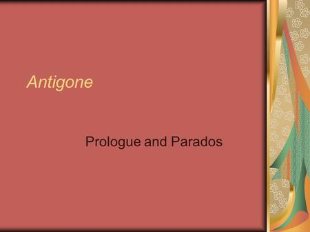 Antigone Prologue and Parados.