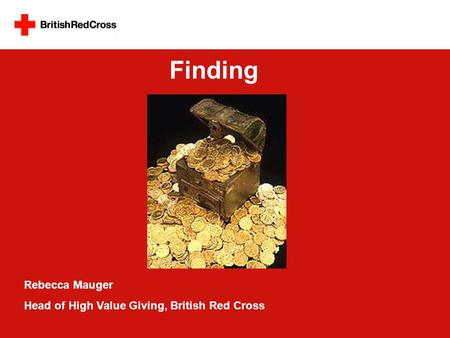 Rebecca Mauger Head of High Value Giving, British Red Cross Finding.