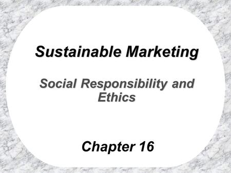 Sustainable Marketing Social Responsibility and Ethics