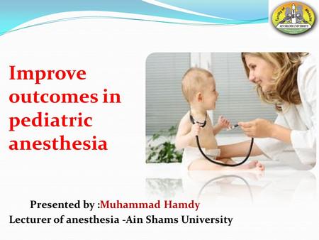 Improve outcomes in pediatric anesthesia