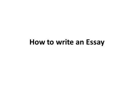 How to write an Essay. What is an essay? An essay is a group of paragraphs that support a single point: Introduction (with thesis) a number of body paragraphs.
