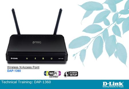 Technical Training: DAP-1360 Wireless N Access Point DAP-1360.