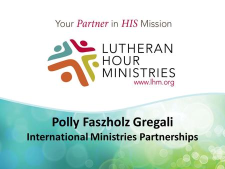 Polly Faszholz Gregali International Ministries Partnerships.