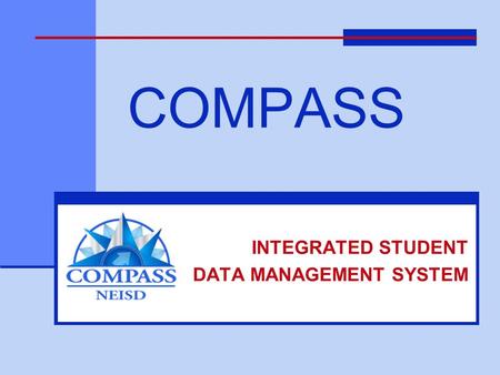 COMPASS INTEGRATED STUDENT DATA MANAGEMENT SYSTEM.