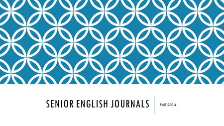 SENIOR ENGLISH JOURNALS Fall 2014. TUESDAY, AUGUST 26 TH  Silent Reading (entire hour)  Staple your research paper information together, paragraphs.