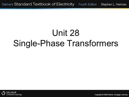 Unit 28 Single-Phase Transformers. Objectives: Discuss the different types of transformers. List transformer symbols and formulas. Discuss polarity markings.