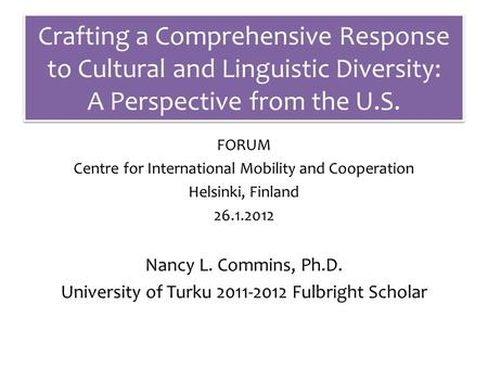 Crafting a Comprehensive Response to Cultural and Linguistic Diversity: A Perspective from the U.S. FORUM Centre for International Mobility and Cooperation.