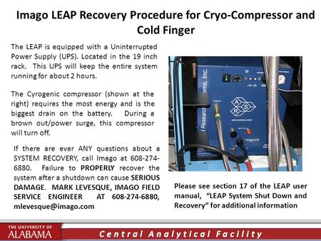 Imago LEAP Recovery Procedure for Cryo-Compressor and Cold Finger The LEAP is equipped with a Uninterrupted Power Supply (UPS). Located in the 19 inch.