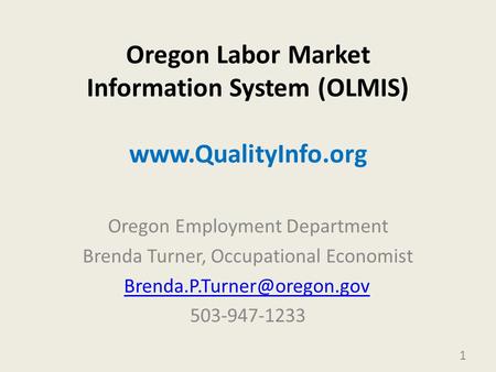 Oregon Labor Market Information System (OLMIS)  Oregon Employment Department Brenda Turner, Occupational Economist