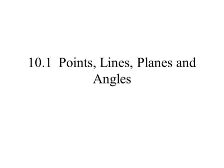 10.1 Points, Lines, Planes and Angles