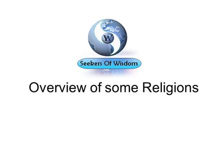 Overview of some Religions – 2008–. Hinduism Sanātana Dharma the eternal pathSanātana Dharma the eternal path More than 8000 years old and is the oldest.