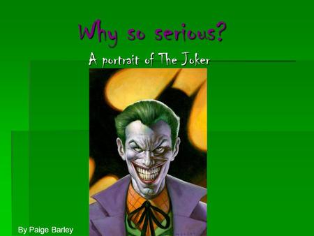 Why so serious? A portrait of The Joker By Paige Barley.