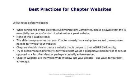 Best Practices for Chapter Websites A few notes before we begin: While sanctioned by the Electronic Communications Committee, please be aware that this.