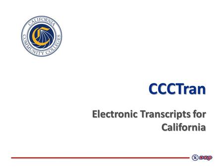 CCCTran Electronic Transcripts for California. Xap Corporation What We Do We enable students and workers to explore, plan, and achieve their educational.